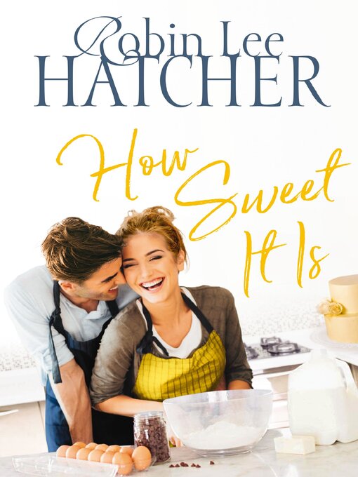 Title details for How Sweet It Is by Robin Lee Hatcher - Available